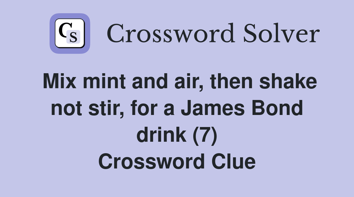 Mix mint and air, then shake not stir, for a James Bond drink (7